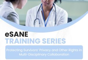 An image of a medical professional speaking with a client and an announcement for the eSANE Training Series: Protecting Survivors’ Privacy and Other Rights in Multi-Disciplinary Collaboration